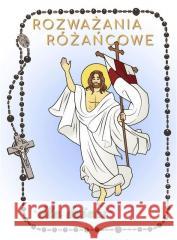 Rozważania różańcowe.. Tajemnice chwalebne Renata Gontarz 9788363110932 Rosemaria - książka