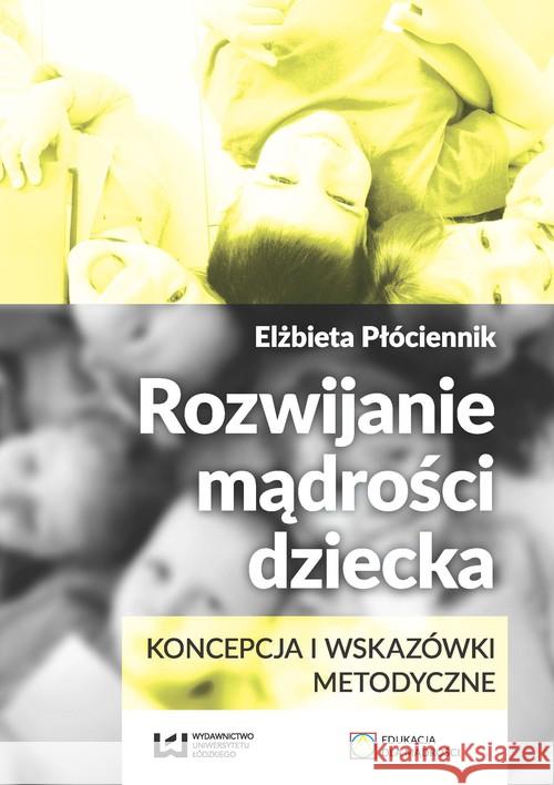 Rozwijanie mądrości dziecka Płóciennik Elżbieta 9788380880962 Wydawnictwo Uniwersytetu Łódzkiego - książka
