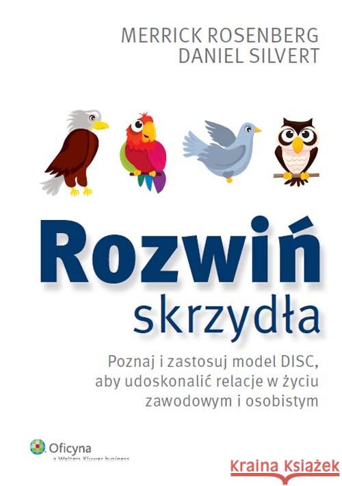 Rozwiń skrzydła. Poznaj i zastosuj model DISC Rosenberg Merrick Silvert Daniel 9788326441868 Wolters Kluwer - książka