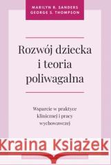 Rozwój dziecka i teoria poliwagalna Marilyn R. Sanders, George S. Thompson 9788323354208 Wydawnictwo Uniwersytetu Jagiellońskiego - książka