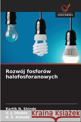 Rozwój fosforów halofosforanowych Shinde, Kartik N., Dhoble, S. J., Kokode, N. S. 9786209263569 Wydawnictwo Nasza Wiedza - książka