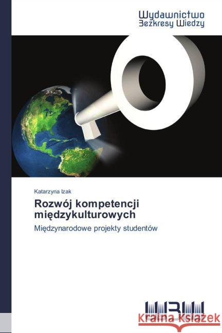 Rozwój kompetencji mi dzykulturowych : Mi dzynarodowe projekty studentów Izak, Katarzyna 9783639890211 Wydawnictwo Bezkresy Wiedzy - książka