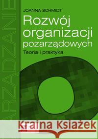 Rozwój organizacji pozarządowych Schmidt Joanna 9788363354046 Sedno - książka