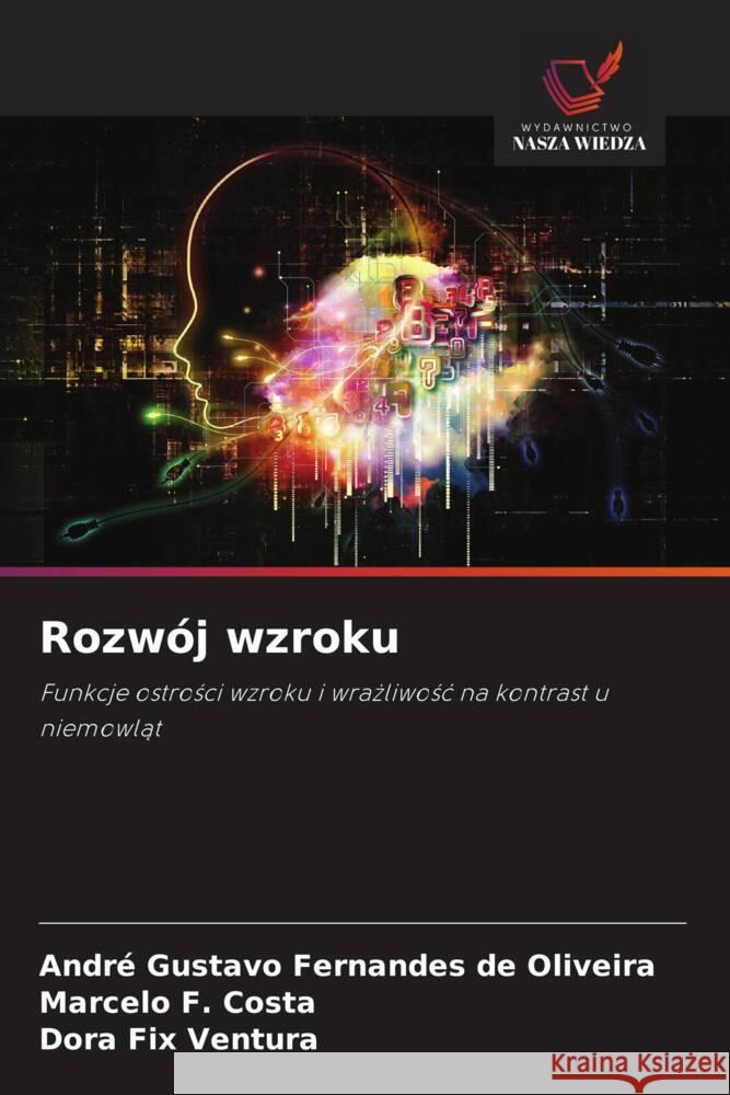 Rozwój wzroku Fernandes de Oliveira, André Gustavo, F. Costa, Marcelo, Fix Ventura, Dora 9786208635473 Wydawnictwo Nasza Wiedza - książka