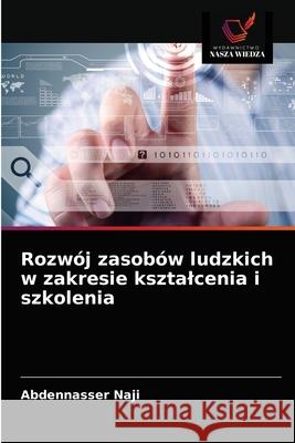 Rozwój zasobów ludzkich w zakresie ksztalcenia i szkolenia Naji, Abdennasser 9786203258936 Wydawnictwo Nasza Wiedza - książka