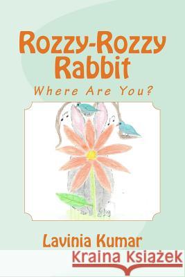 Rozzy-Rozzy Rabbit Lavinia Kumar 9781519758262 Createspace Independent Publishing Platform - książka