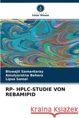 Rp- Hplc-Studie Von Rebamipid Biswajit Samantaray, Amulyaratna Behera, Lipsa Samal 9786203395518 Verlag Unser Wissen - książka