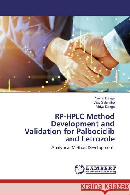 RP-HPLC Method Development and Validation for Palbociclib and Letrozole : Analytical Method Development Dange, Yuvraj; Salunkhe, Vijay; Dange, Vidya 9786202523233 LAP Lambert Academic Publishing - książka