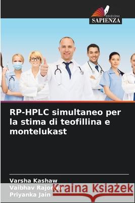 RP-HPLC simultaneo per la stima di teofillina e montelukast Varsha Kashaw Vaibhav Rajoriya Priyanka Jain 9786207581641 Edizioni Sapienza - książka