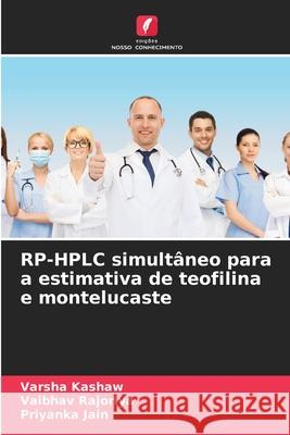 RP-HPLC simult?neo para a estimativa de teofilina e montelucaste Varsha Kashaw Vaibhav Rajoriya Priyanka Jain 9786207581658 Edicoes Nosso Conhecimento - książka