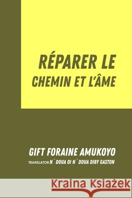 Réparer Le Chemin Et L'Âme Gift Foraine Amukoyo, N`doua Diby Gaston 9788835410621 Tektime - książka