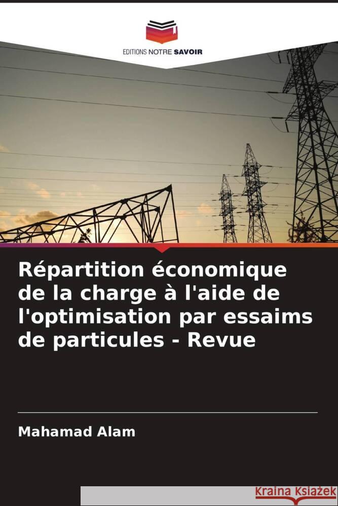 Répartition économique de la charge à l'aide de l'optimisation par essaims de particules - Revue Alam, Mahamad 9786206608271 Editions Notre Savoir - książka