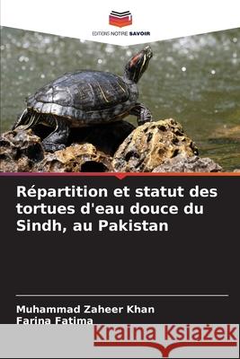 Répartition et statut des tortues d'eau douce du Sindh, au Pakistan Khan, Muhammad Zaheer, Fatima, Farina 9786202437486 Editions Notre Savoir - książka