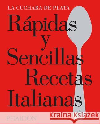 Rápidas Y Sencillas Recetas Italianas (the Silver Spoon Quick and Easy Italian) (Spanish Edition) The Silver Spoon Kitchen 9780714871776 Phaidon Press Ltd - książka