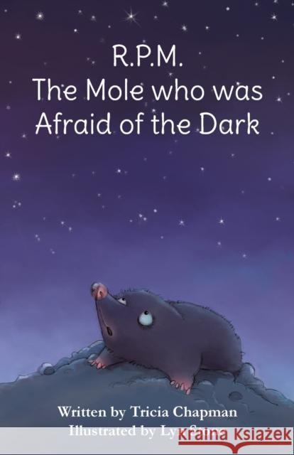 R.P.M. The Mole who was Afraid of the Dark Tricia Chapman, Lyn Stone 9781839755644 Grosvenor House Publishing Ltd - książka