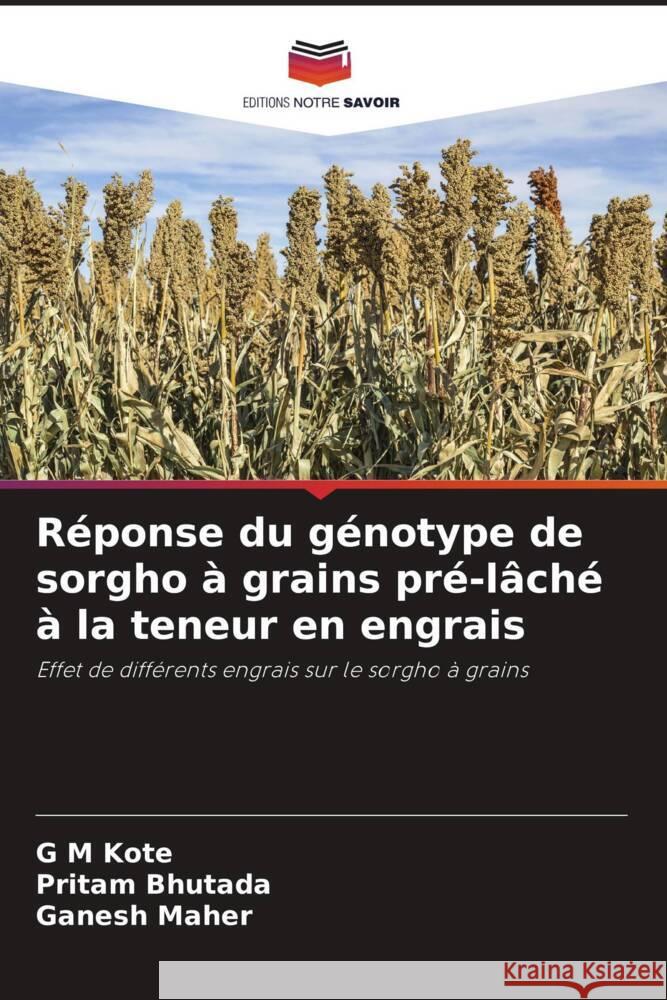 R?ponse du g?notype de sorgho ? grains pr?-l?ch? ? la teneur en engrais G. M. Kote Pritam Bhutada Ganesh Maher 9786207979028 Editions Notre Savoir - książka
