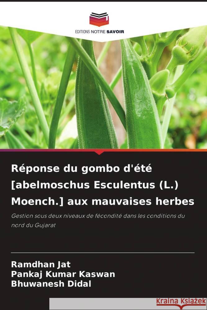 Réponse du gombo d'été [abelmoschus Esculentus (L.) Moench.] aux mauvaises herbes Jat, Ramdhan, Kaswan, Pankaj Kumar, Didal, Bhuwanesh 9786204345895 Editions Notre Savoir - książka