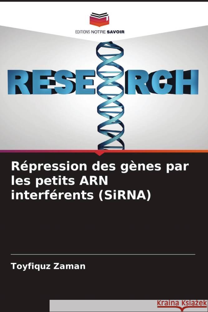 Répression des gènes par les petits ARN interférents (SiRNA) Zaman, Toyfiquz 9786205572306 Editions Notre Savoir - książka