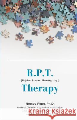 R.P.T. Therapy: Rejoice. Prayer. Thanksgiving. Romeo Penn, PH D 9798848201284 Independently Published - książka