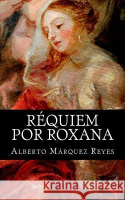 Réquiem por Roxana Reyes, Alberto Márquez 9781501005220 Createspace - książka