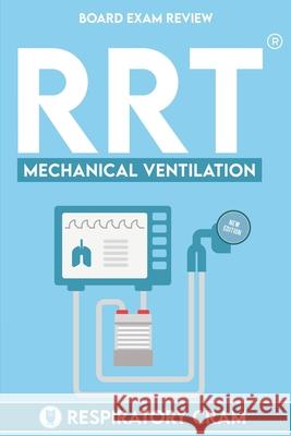 RRT Board Exam: Mechanical Ventilation Wiseley, Damon 9781544783444 Createspace Independent Publishing Platform - książka