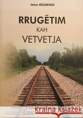 Rrugètim Kah Vetvetja Jeton Kelmendi 9786082360126 Arberia Dizajn - książka