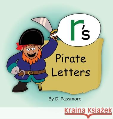R's Pirate Letters: Handwriting Story Lowercase Letter Formation D. Passmore 9780473602239 Pure Joy Teaching - książka