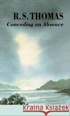 R.S. Thomas: Conceding an Absence Images of God Explored Shepherd, E. 9780312160982 Palgrave MacMillan - książka