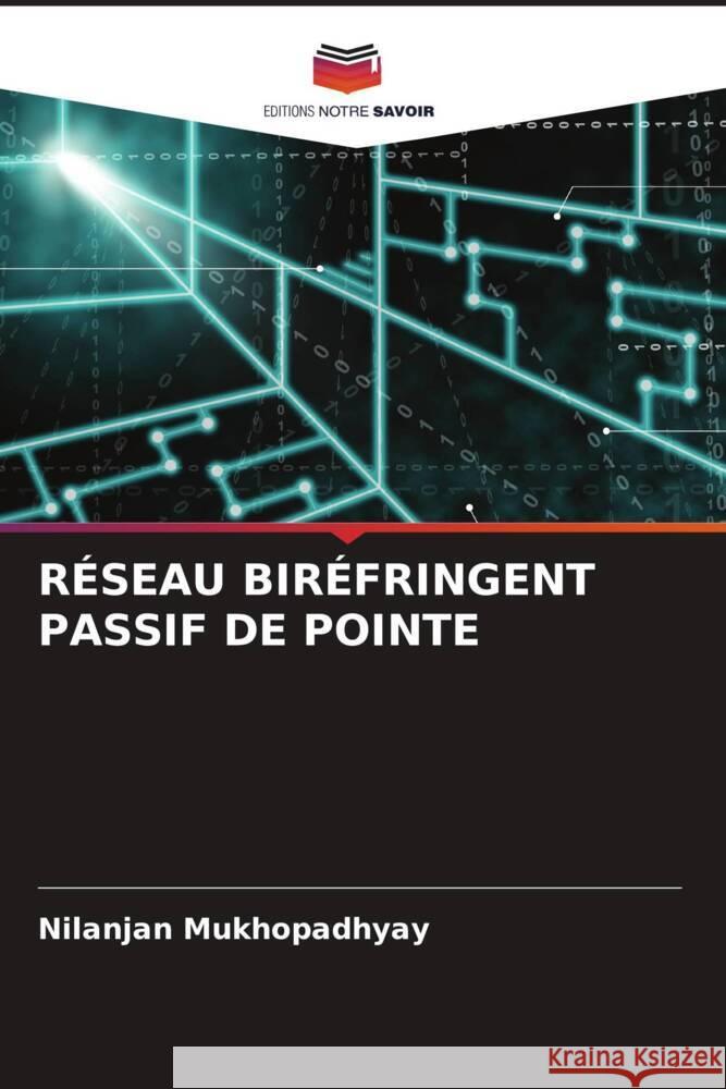 RÉSEAU BIRÉFRINGENT PASSIF DE POINTE Mukhopadhyay, Nilanjan 9786206383079 Editions Notre Savoir - książka