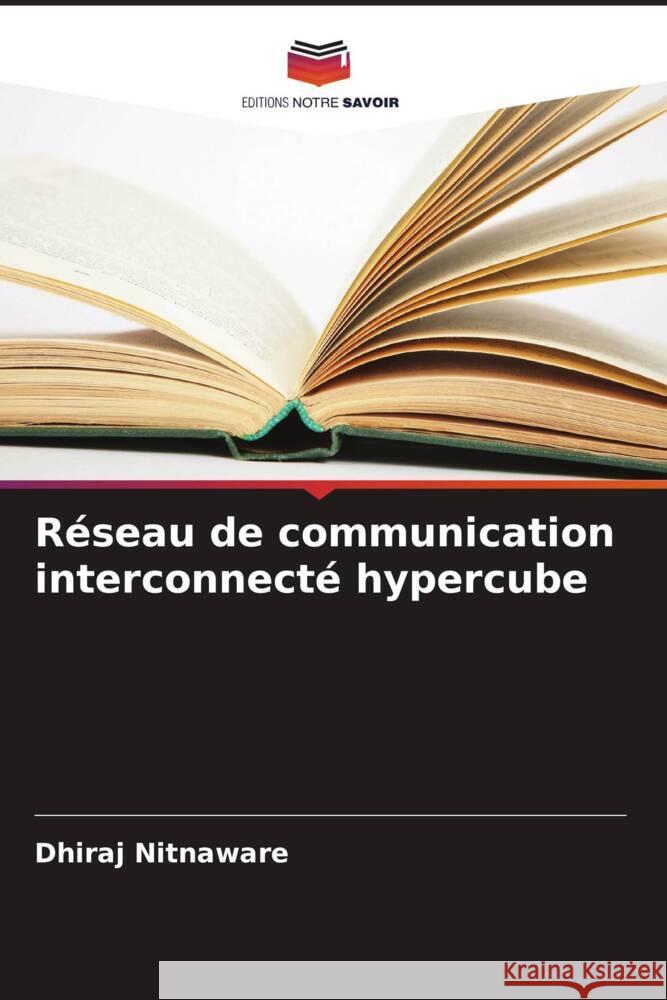 Réseau de communication interconnecté hypercube Nitnaware, Dhiraj 9786208177904 Editions Notre Savoir - książka