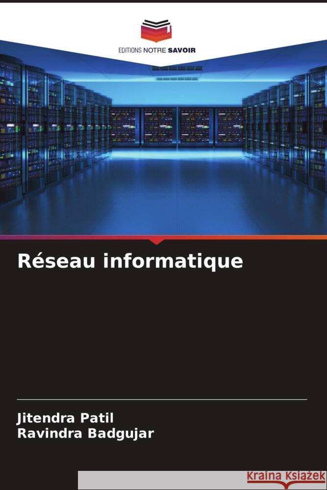 Réseau informatique Patil, Jitendra, Badgujar, Ravindra 9786204854700 Editions Notre Savoir - książka