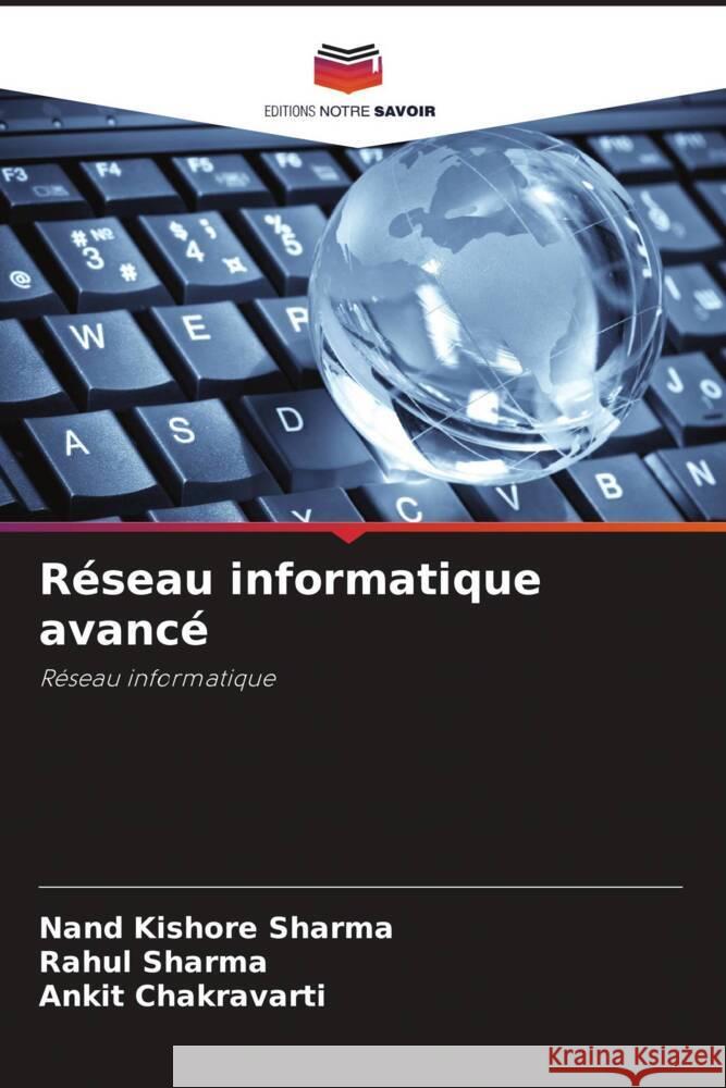 Réseau informatique avancé Sharma, Nand Kishore, sharma, Rahul, Chakravarti, Ankit 9786204548838 Editions Notre Savoir - książka