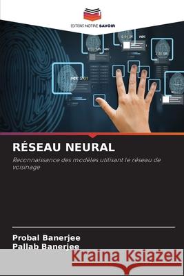 R?seau Neural Probal Banerjee Pallab Banerjee 9786202647588 Editions Notre Savoir - książka