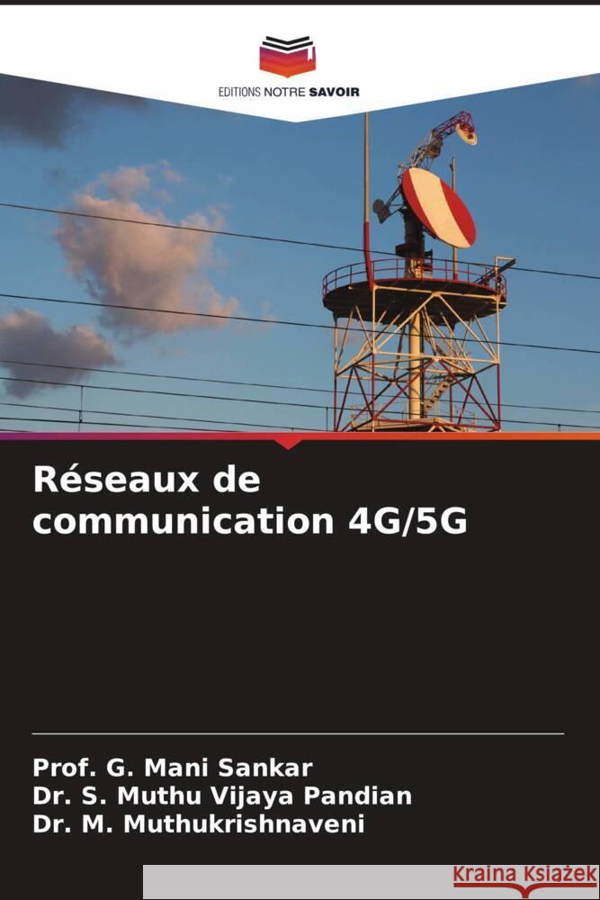R?seaux de communication 4G/5G Prof G. Man S. Muth M. Muthukrishnaveni 9786207242542 Editions Notre Savoir - książka