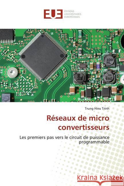 Réseaux de micro convertisseurs : Les premiers pas vers le circuit de puissance programmable Trinh, Trung Hieu 9786139571116 Éditions universitaires européennes - książka