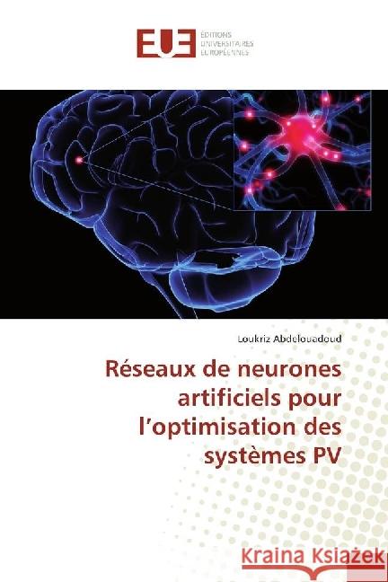 Réseaux de neurones artificiels pour l'optimisation des systèmes PV Abdelouadoud, Loukriz 9783639609318 Éditions universitaires européennes - książka