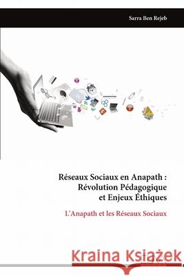 R?seaux Sociaux en Anapath: R?volution P?dagogique et Enjeux ?thiques: L'Anapath et les R?seaux Sociaux Sarra Ben Rejeb 9789999327329 Eliva Press - książka