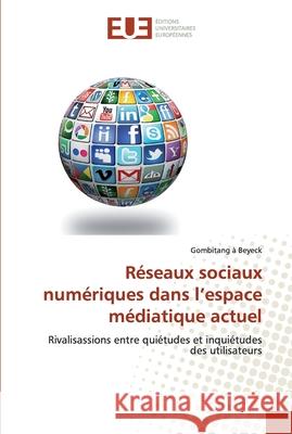 Réseaux sociaux numériques dans l'espace médiatique actuel À. Beyeck, Gombitang 9786138476405 Éditions universitaires européennes - książka