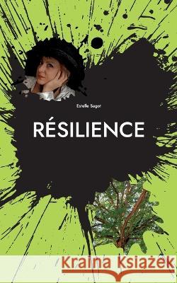 R?silience: Comment rena?tre de ses cendres, histoire vraie Estelle Sagot 9782322095780 Books on Demand - książka