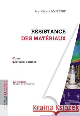 Résistance des matériaux: Cours - Exercices corrigés. Jean-Claude Doubrre 9782212136234 Eyrolles Group - książka