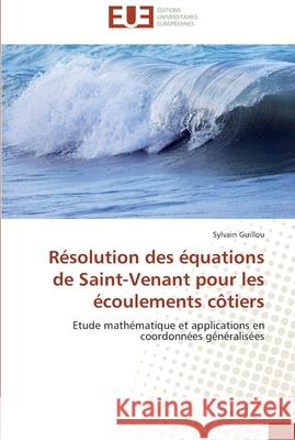 Résolution des équations de saint-venant pour les écoulements côtiers Guillou-S 9786131543326 Editions Universitaires Europeennes - książka