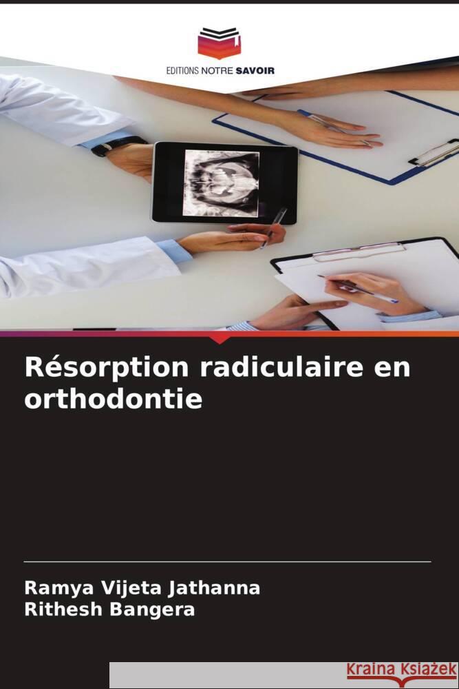 Résorption radiculaire en orthodontie Jathanna, Ramya Vijeta, Bangera, Rithesh 9786204587745 Editions Notre Savoir - książka