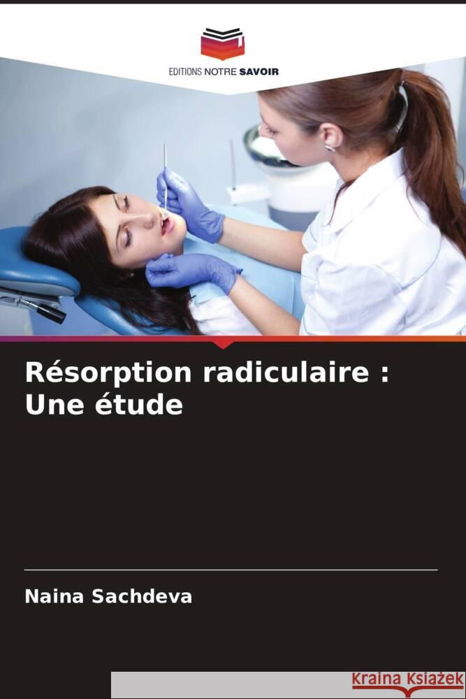 R?sorption radiculaire: Une ?tude Naina Sachdeva Parul Bansal Vineeta Nikhil 9786205217184 Editions Notre Savoir - książka