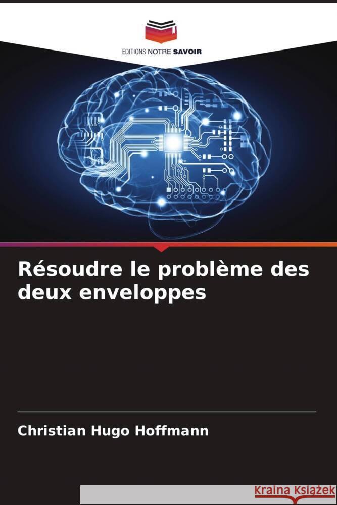 Résoudre le problème des deux enveloppes Hoffmann, Christian Hugo 9786204690469 Editions Notre Savoir - książka