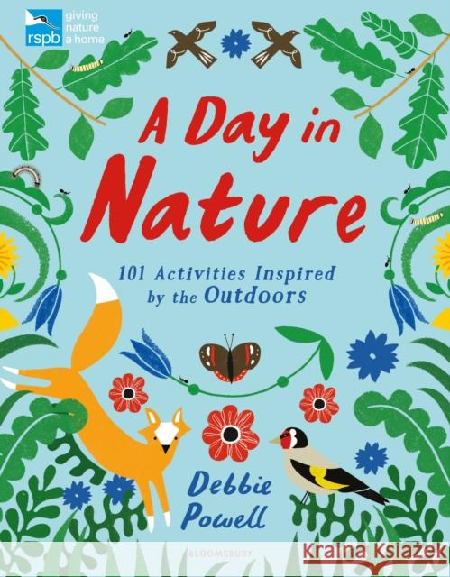 RSPB: A Day in Nature: 101 Activities Inspired by the Outdoors Debbie Powell 9781408893906 Bloomsbury Publishing PLC - książka