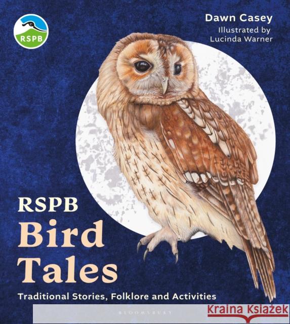 RSPB Bird Tales: Traditional Stories, Folklore and Activities Dawn Casey 9781399406901 Bloomsbury Publishing PLC - książka