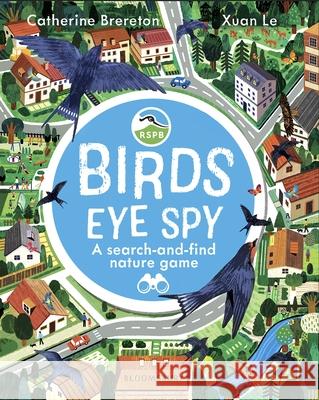 RSPB Bird’s Eye Spy Catherine Brereton 9781526662880 Bloomsbury Publishing PLC - książka