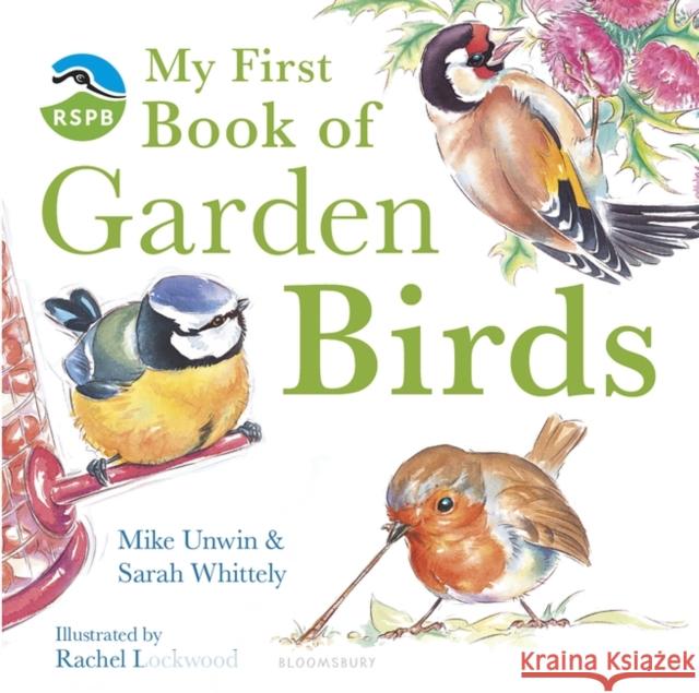 RSPB My First Book of Garden Birds Mike Unwin Sarah Whittley 9780713676785 Bloomsbury Publishing PLC - książka