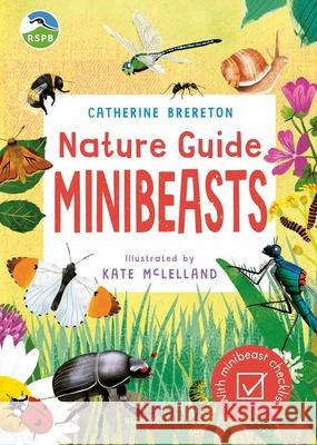 RSPB Nature Guide: Minibeasts Ms Catherine Brereton 9781526626431 Bloomsbury Publishing PLC - książka