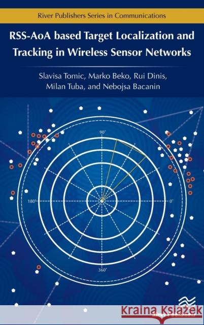 Rss-Aoa-Based Target Localization and Tracking in Wireless Sensor Networks Slavisa Tomic Marko Beko Rui Dinis 9788793519886 River Publishers - książka